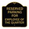 Signmission Parking Reserved for Employee of Quarter, Black & Gold Aluminum Sign, 18" x 18", BG-1818-23390 A-DES-BG-1818-23390 - alternate 1